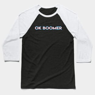 OK Boomer - Millennial Transgender Baseball T-Shirt